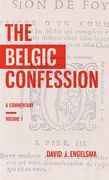 The Belgic Confession: A Commentary (Volume 1) (en Inglés)