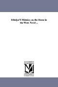 ethelyn's mistake; or, the home in the west. novel ... (en Inglés)
