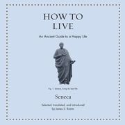 How to Live: An Ancient Guide to a Happy Life (en Inglés)