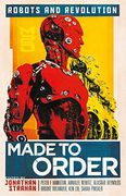 Made to Order: Robots and Revolution (en Inglés)