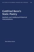 Gottfried Benn's Static Poetry: Aesthetic and Intellectual-Historical Interpretations (en Inglés)