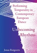 Performing Temporality in Contemporary European Dance: Unbecoming Rhythms (en Inglés)
