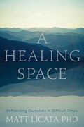 A Healing Space: Befriending Ourselves in Difficult Times (en Inglés)