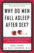 Why do men Fall Asleep After Sex? More Questions You'd Only ask a Doctor After Your Third Whiskey Sour (en Inglés)