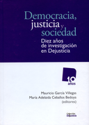 DEMOCRACIA JUSTICIA Y SOCIEDAD. DIEZ AÑOS DE INVESTIGACIÓN EN DEJUSTICIA
