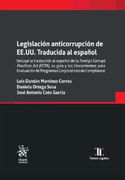 Legislación Anticorrupción de Ee. Uu. Traducida al Español. Incluye la Traducción al Español de la Foreign Corrupt Practices act (Fcpa), su Guía y los Lineamientos Para Evaluación de Programas Corporat
