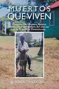 Muertos que Viven: Cuentos con Refranes, Decires, Creencias y Costumbres del Alto sur de la Republica Dominicana. (in Spanish)