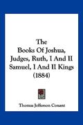 the books of joshua, judges, ruth, i and ii samuel, i and ii kings (1884) (en Inglés)
