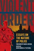 Violent Order: Essays on the Nature of Police (en Inglés)