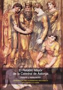 El retablo mayor de la catedral de Astorga. Historia y restauración