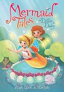 Wish Upon a Starfish: Book 12 (Mermaid Tales) (en Inglés)