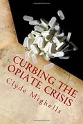 Curbing the Opiate Crisis: A Call to Action