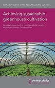 Achieving Sustainable Greenhouse Cultivation (Burleigh Dodds Series in Agricultural Science) (en Inglés)
