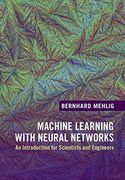 Machine Learning with Neural Networks: An Introduction for Scientists and Engineers (en Inglés)
