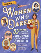 Women who Dared Volume 2: 52 More Stories of Fearless Daredevils, Adventurers, and Rebels (en Inglés)