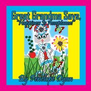 Great Grandma Says, "Happiness Is Acceptance!" (en Inglés)