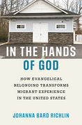 In the Hands of God: How Evangelical Belonging Transforms Migrant Experience in the United States (en Inglés)