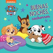 BUENAS NOCHES CACHORROS PAW PATROL PATRULLA CANINA PEQUE╤AS
