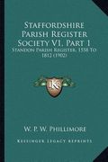 staffordshire parish register society v1, part 1: standon parish register, 1558 to 1812 (1902) (en Inglés)
