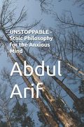UNSTOPPABLE - Stoic Philosophy for the Anxious Mind (en Inglés)