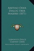 Aretino Oder Dialog Uber Malerei (1871) (en Alemán)