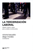 La Tercerización Laboral: Orígenes, Impacto y Claves Para su Análisis en América Latina (Sociología y Política) (Spanish Edition) - Basualdo Victoria - Libro Físico (in Spanish)