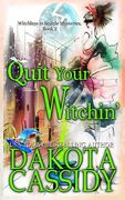 Quit Your Witchin' (en Inglés)