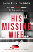 His Missing Wife: A Compelling, Edge-Of-Your-Seat Thriller (en Inglés)