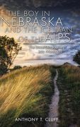 The Boy in Nebraska and the Ice Man of the Alps: The Uncertain Journey into Manhood (en Inglés)