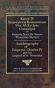 Autobiography of Emperor Charles iv and his Legend of st Wenceslas: Holy Roman Emperor and King of Bohemia: 2 (Central European Medieval Texts) (en Inglés)