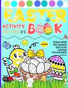 Easter Activity Book for Kids 3-5: Scissor skills Dot markers Dot to dot Coloring Cut and paste and More (en Inglés)