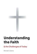 Understanding the Faith: And the Challenges of Today