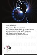 Régions de confiance  et approximations quadratiques: Optimisation contrainte et non-contrainte   par régions de confiance et avec   approximations locales quadratiques