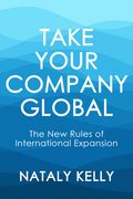 Take Your Company Global: The New Rules of International Expansion (en Inglés)
