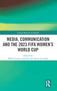 Media, Communication and the 2023 Fifa Women’S World cup (Critical Research in Football) (en Inglés)