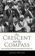 The Crescent and the Compass: Islam, Freemasonry, Esotericism and Revolution in the Modern age (en Inglés)