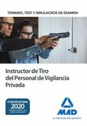 Instructor de Tiro del Personal de Vigilancia Privada. Temario, Test y Simulacros de Examen