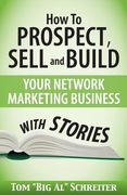 How To Prospect, Sell and Build Your Network Marketing Business With Stories (en Inglés)