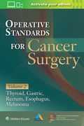 Operative Standards for Cancer Surgery: Volume II: Thyroid, Gastric, Rectum, Esophagus, Melanoma Volume 2