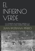 El Infierno Verde: La Campaña del Bosque Hürtgen Y La Lucha Por La Linea Sigfrido (1944-1945)