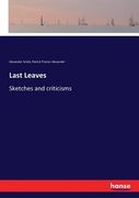 Last Leaves: Sketches and criticisms (en Inglés)