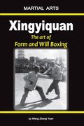 Xingyiquan: The art of Form and Will Boxing (en Inglés)