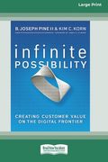 Infinite Possibility: Creating Customer Value on the Digital Frontier (16pt Large Print Edition) (en Inglés)