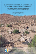 El aporte de los pueblos ancestrales al desarrollo de Chile y Argentina. El Qhapac Ñan en Atacama y Coquimbo y las rastradillas y rutas en el Wallmapu