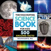 The Fascinating Science Book for Kids: 500 Amazing Facts! (en Inglés)
