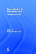 campaigning for president 2012: strategy and tactics (en Inglés)