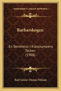 Barbarskogen: En Berattelse I Klasskampens Tecken (1908) (en Sueco)