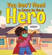 You Don't Need a Cape to Be a Hero (en Inglés)