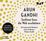 Sanftmut Kann die Welt Erschüttern. 150 Inspirierende Weisheiten Meines Großvaters Mahatma Gandhi: Lesung mit Bernt Hahn (2 Cds) (en Alemán)