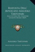 Risposta Dell' Avvocato Assuero Tartufari: Alla Lettera Del Senatore Giuseppe Musio (1869) (en Italiano)